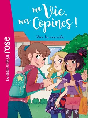 cover image of Ma vie, mes copines 01--Vive la rentrée !